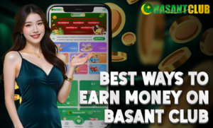 A promotional banner featuring the text "Best Ways to Earn Money on Basant Club" in bold white letters. The image includes a smiling woman with long dark hair wearing a teal dress, gesturing toward a smartphone screen displaying the Basant Club app interface. The background features a green and gold theme with floating coins and the Basant Club logo in the top right corner.