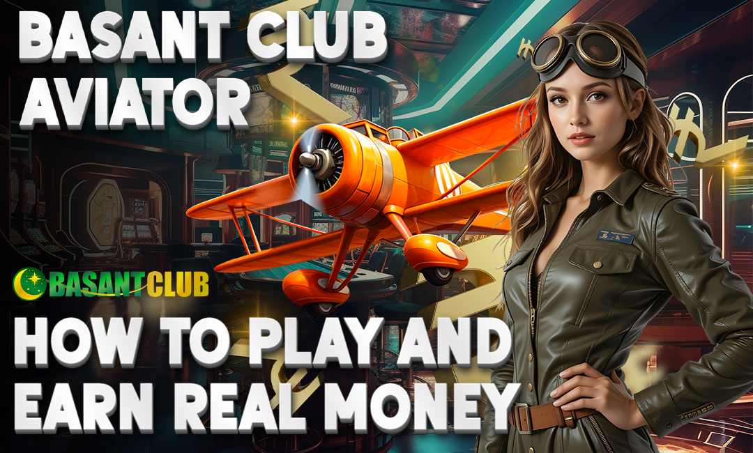 A confident woman wearing an aviator jacket and goggles stands beside a bright orange airplane in a futuristic casino setting. The text reads "Basant Club Aviator: How to Play and Earn Real Money," with the Basant Club logo prominently displayed.